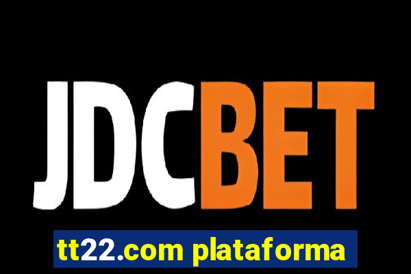 tt22.com plataforma